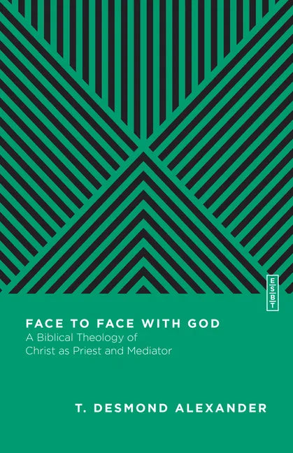 Face to Face with God: A Biblical Theology of Christ as Priest and Mediator - Paperback