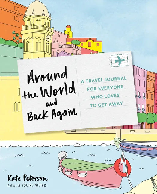 Around the World and Back Again: A Travel Journal for Everyone Who Loves to Get Away - Paperback