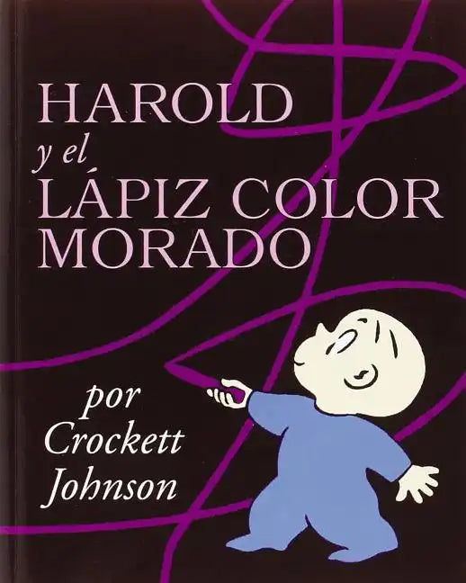 Harold Y El Lápiz Color Morado: Harold and the Purple Crayon (Spanish Edition) = Harold and the Purple Crayon - Paperback
