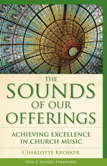 The Sounds of Our Offerings: Achieving Excellence in Church Music - Paperback