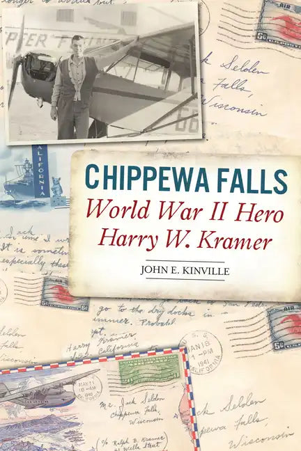 Chippewa Falls World War II Hero Harry W. Kramer - Paperback
