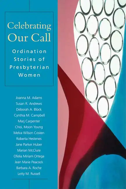 Celebrating Our Call: Ordination Stories of Presbyterian Women - Paperback