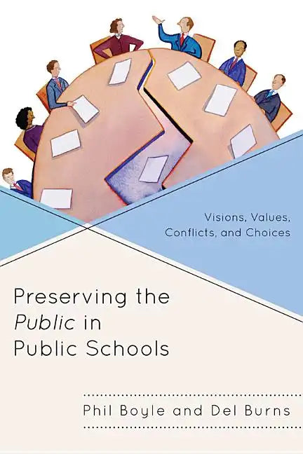 Preserving the Public in Public Schools: Visions, Values, Conflicts, and Choices - Paperback