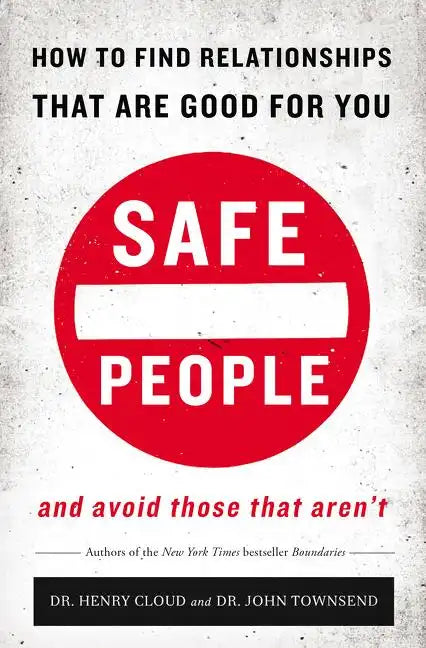Safe People: How to Find Relationships That Are Good for You and Avoid Those That Aren't - Paperback