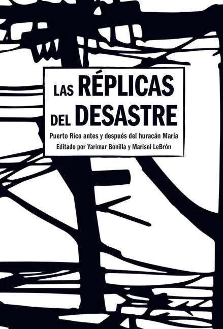 Las Réplicas del Desastre: Puerto Rico Antes Y Después del Huracán María - Hardcover