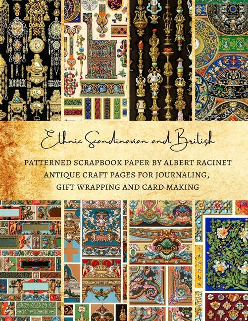 Ethnic Scandinavian and British Patterned Scrapbook Paper by Albert Racinet Antique Craft Pages for Journaling, Gift Wrapping and Card Making: Premium - Paperback