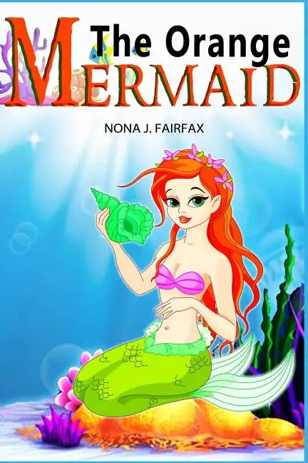 The Orange Mermaid Book 1: Children's Books, Kids Books, Bedtime Stories For Kids, Kids Fantasy Book, Mermaid Adventure - Paperback