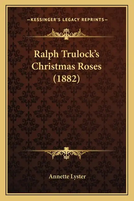 Ralph Trulock's Christmas Roses (1882) - Paperback