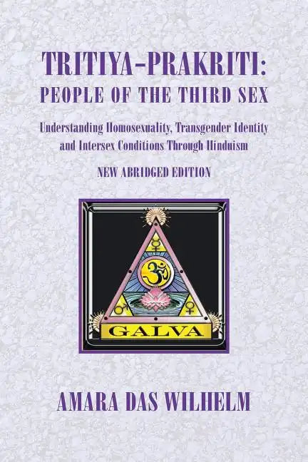 Tritiya-Prakriti: People of the Third Sex: Understanding Homosexuality, Transgender Identity And Intersex Conditions Through Hinduism (Abridged Versio - Paperback