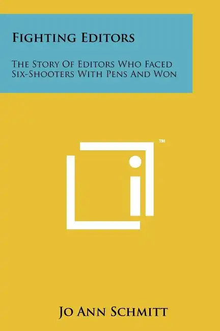 Fighting Editors: The Story of Editors Who Faced Six-Shooters with Pens and Won - Paperback