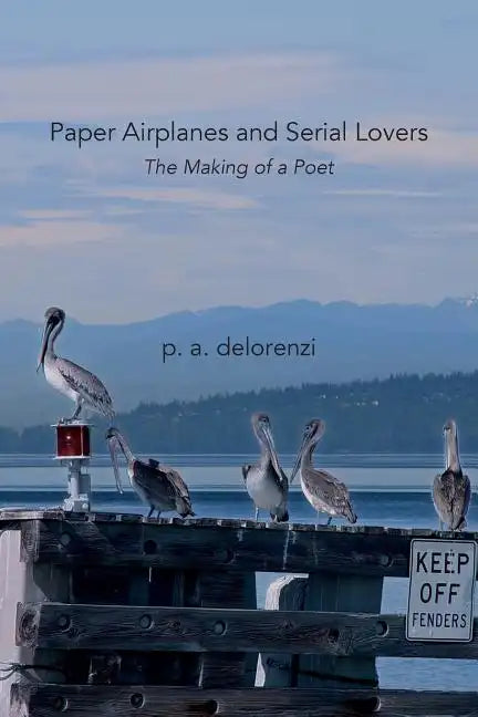 Paper Airplanes and Serial Lovers: The Making of a Poet - Paperback