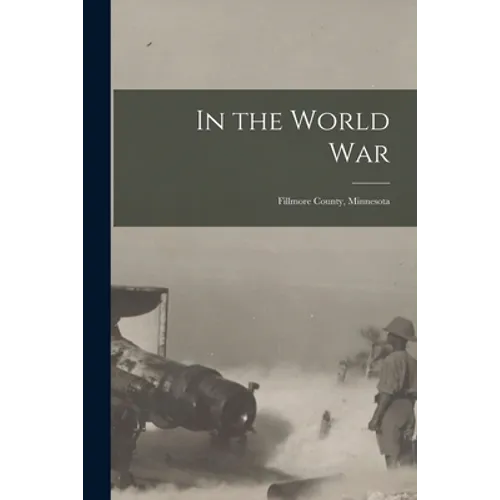 In the World War: Fillmore County, Minnesota - Paperback