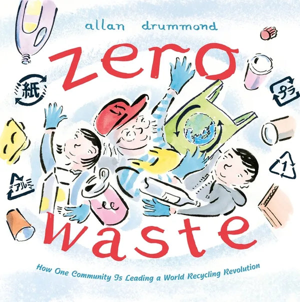 Zero Waste: How One Community Is Leading a World Recycling Revolution - Hardcover