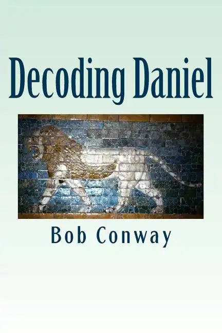 Decoding Daniel: Verse-by-Verse Commentary - Paperback