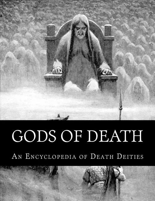 Gods of Death: An Encyclopedia of Death Deities - Paperback