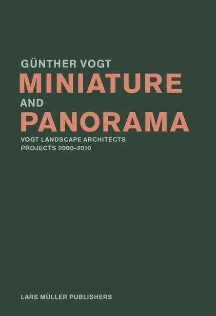 Miniature and Panorama: Vogt Landscape Architects, Projects 2000-2012 - Paperback
