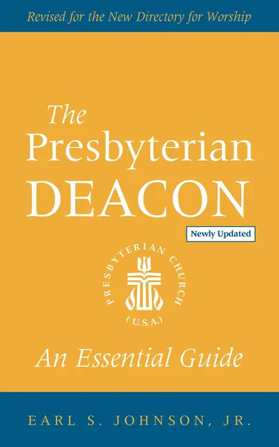 The Presbyterian Deacon, Updated Edition: An Essential Guide, Revised for the New Form of Government - Paperback