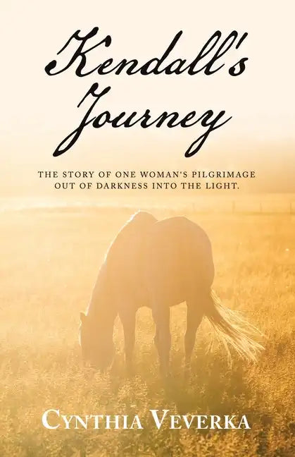 Kendall's Journey: The Story of One Woman's Pilgrimage out of Darkness into the Light. - Paperback