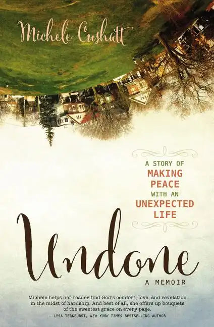 Undone: A Story of Making Peace with an Unexpected Life - Paperback