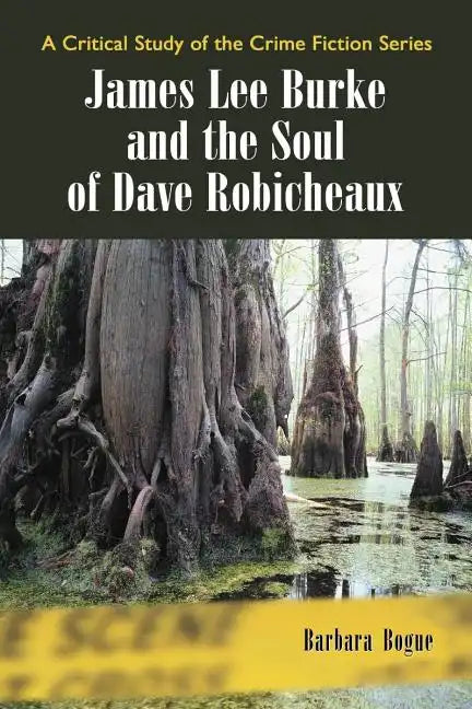 James Lee Burke and the Soul of Dave Robicheaux - Paperback