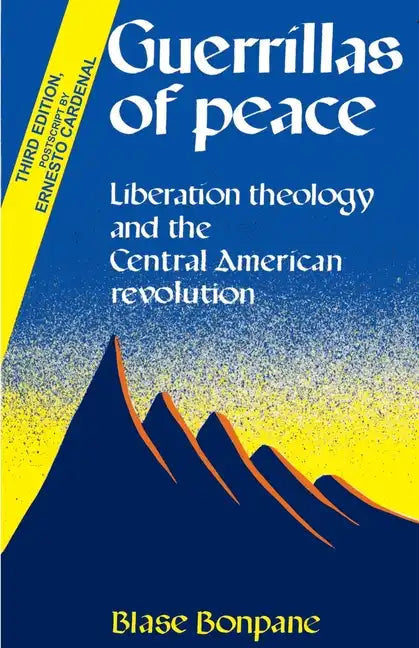 Guerrillas of Peace: Liberation Theology and the Central American Revolution - Paperback