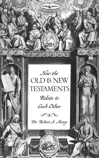 How The OLD & NEW Testaments Relate To Each Other - Paperback