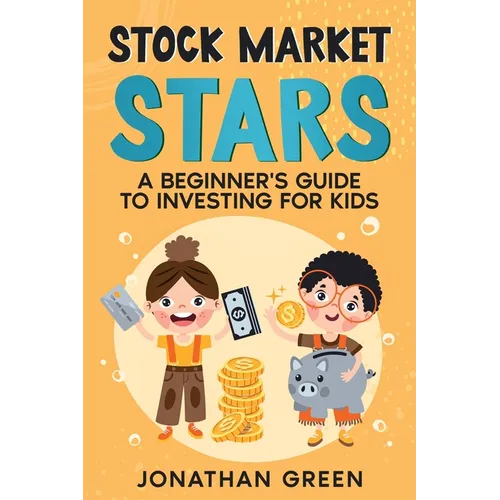 Stock Market Stars: A Beginner's Guide to Investing for Kids - Paperback