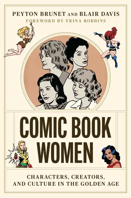 Comic Book Women: Characters, Creators, and Culture in the Golden Age - Paperback