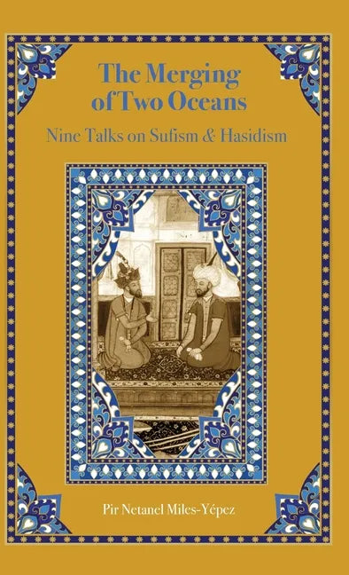 The Merging of Two Oceans: Nine Talks on Sufism & Hasidism - Hardcover