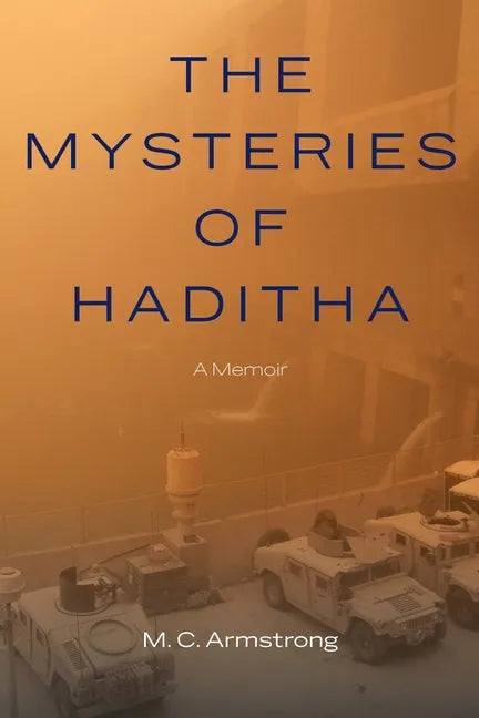 The Mysteries of Haditha: A Memoir - Hardcover