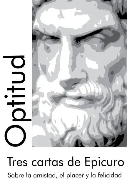 Tres cartas de Epicuro: Sobre la amistad, el placer y la felicidad - Paperback