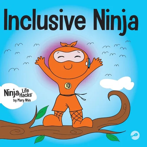 Inclusive Ninja: An Anti-bullying Children's Book About Inclusion, Compassion, and Diversity - Paperback