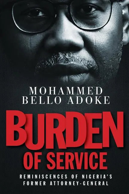 Burden Of Service: Reminiscences of Nigeria's former Attorney-General - Paperback