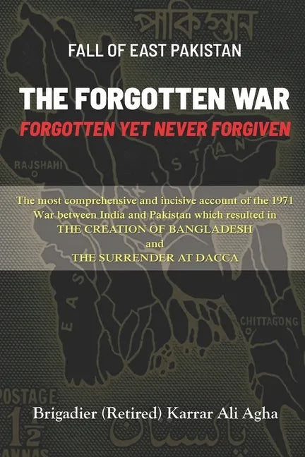 Fall of East Pakistan: The Forgotten War: FORGOTTEN YET NEVER FORGIVEN - Paperback
