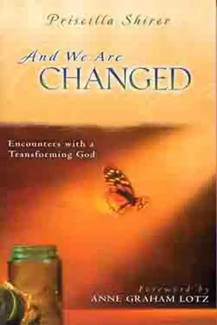 And We Are Changed: Encounters with a Transforming God - Paperback