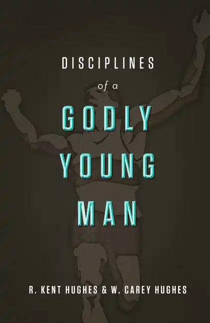 Disciplines of a Godly Young Man - Hardcover