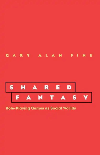 Shared Fantasy: Role Playing Games as Social Worlds - Paperback