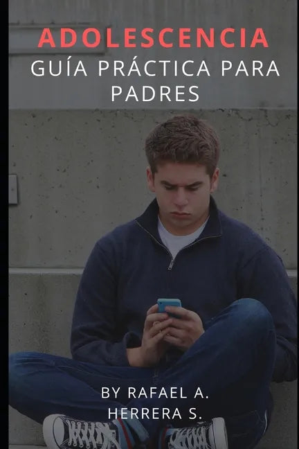 Adolescencia: Guía Práctica para padres - Paperback