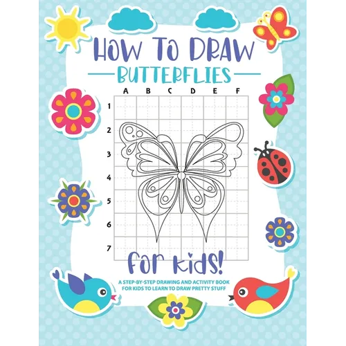 How to Draw Butterflies: A Step-by-Step Drawing - Activity Book for Kids to Learn to Draw Pretty Butterflies - Paperback