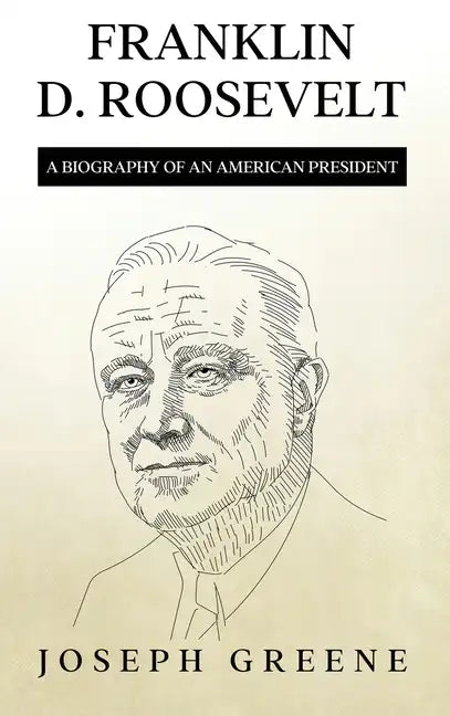 Franklin D. Roosevelt: A Biography of an American President - Hardcover