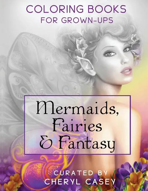 Mermaids, Fairies & Fantasy: Grayscale Coloring Book for Grownups, Adults - Paperback