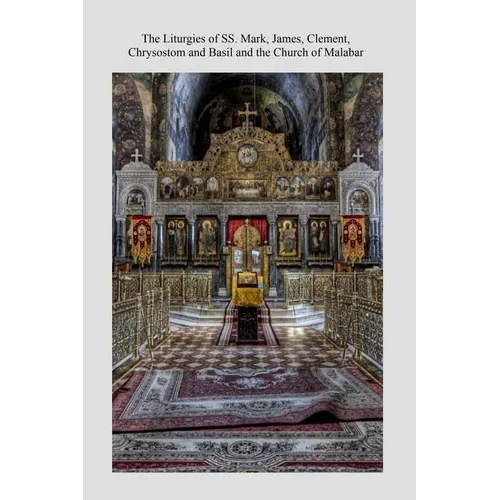 The Liturgies of SS. Mark, James, Clement, Chrysostom and Basil and the Church o - Paperback