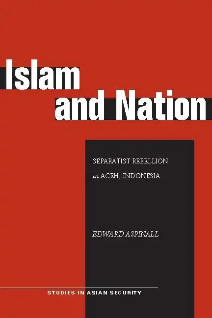 Islam and Nation: Separatist Rebellion in Aceh, Indonesia - Paperback