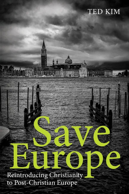 Save Europe: Reintroducing Christianity to Post-Christian Europe - Paperback