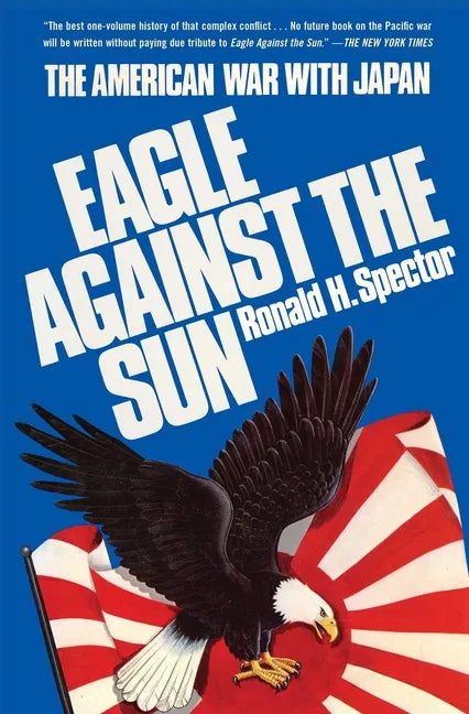 Eagle Against the Sun: The American War with Japan - Paperback