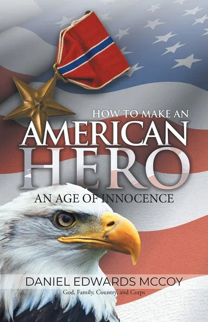 How To Make An American Hero: An Age of Innocence - Paperback