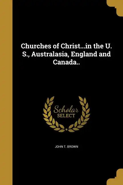 Churches of Christ...in the U. S., Australasia, England and Canada.. - Paperback