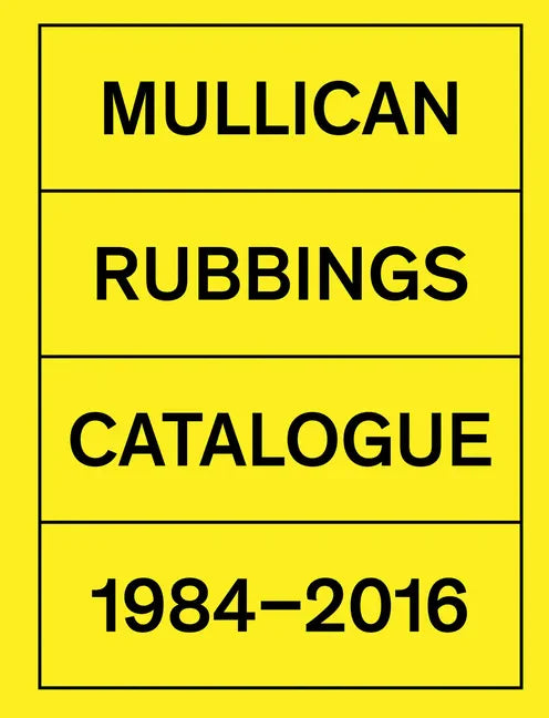 Matt Mullican: Rubbings: Catalogue 1984-2016 - Hardcover
