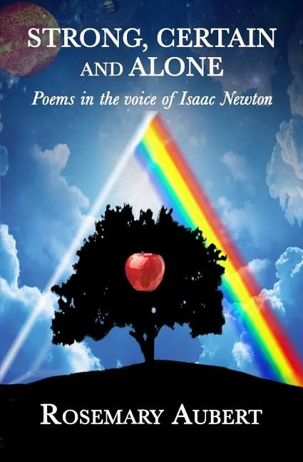 Strong, Certain and Alone: Poems in the Voice of Isaac Newton - Paperback
