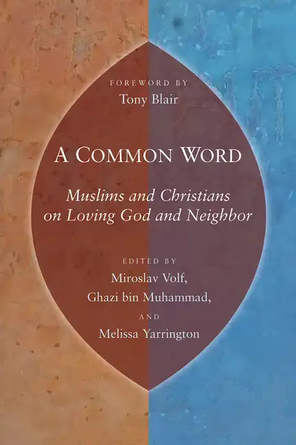 Common Word: Muslims and Christians on Loving God and Neighbor - Paperback